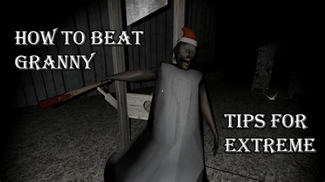 how to beat granny extreme mode|Extreme Mode strategies .